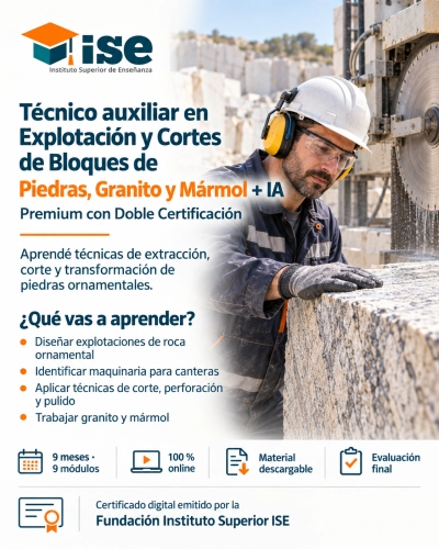 Técnico auxiliar en Explotación y Cortes de Bloques de Piedras, Granito y Mármol + IA (Premium con Doble Certificación)